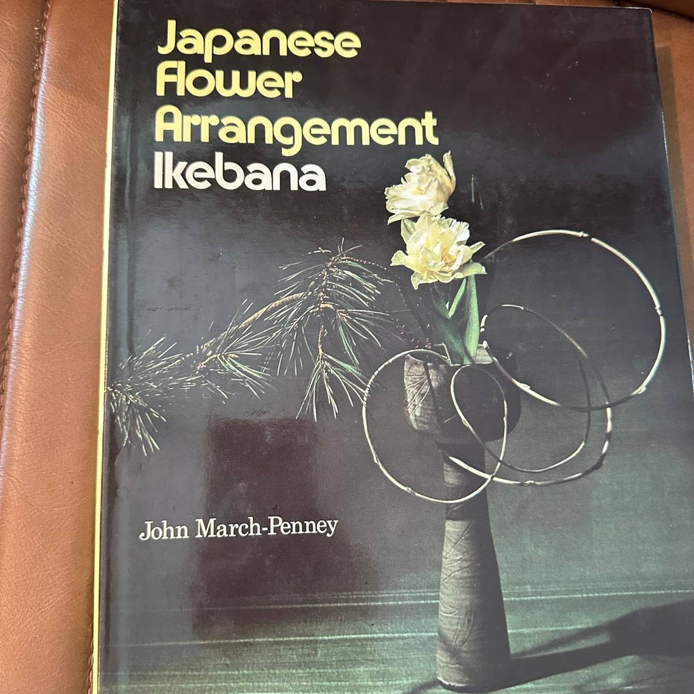 Japanese Flower Arrangement Ikebana John March-Penney 1973 Hardcover Book Color